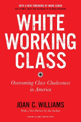 Book cover for White Working Class, With a New Foreword by Mark Cuban and a New Preface by the Author