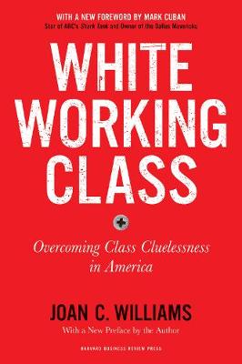 Book cover for White Working Class, With a New Foreword by Mark Cuban and a New Preface by the Author