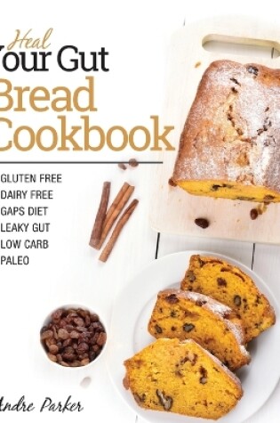 Cover of Heal Your Gut, Bread Cookbook