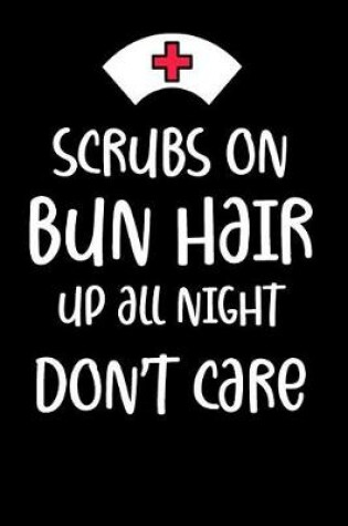 Cover of Scrubs on Bun Hair Up All Night Don't Care