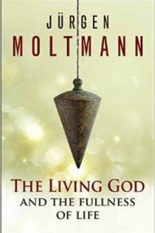Cover of The Living God and the Fullness of Life