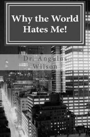Cover of Why the World Hates Me!