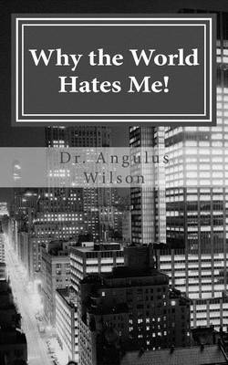 Book cover for Why the World Hates Me!