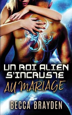 Book cover for Un roi alien s'incruste au mariage