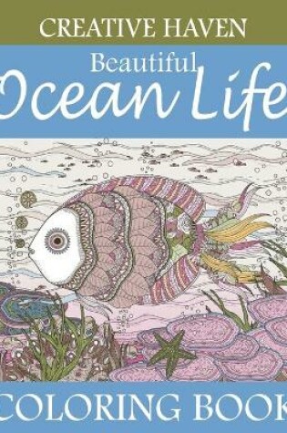 Cover of Creative haven Beautiful Ocean Life Coloring Book