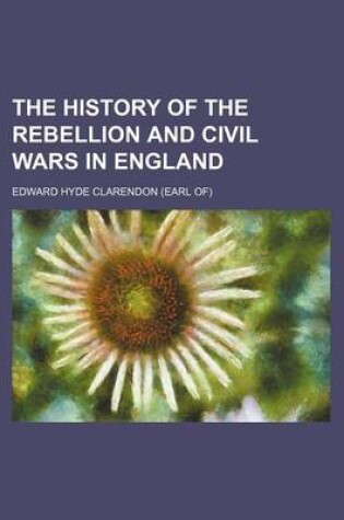 Cover of The History of the Rebellion and Civil Wars in England (Volume 1, PT. 1)