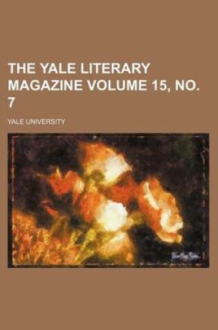 Cover of The Yale Literary Magazine Volume 15, No. 7