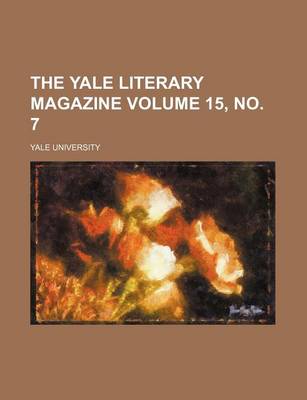 Book cover for The Yale Literary Magazine Volume 15, No. 7