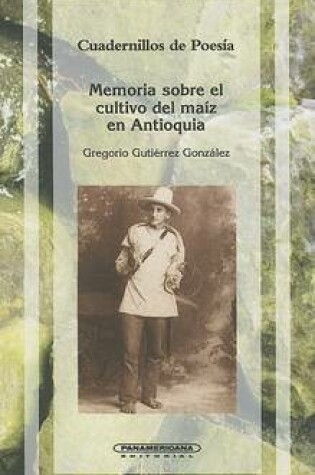 Cover of Memoria Sobre el Cultivo del Maiz en Antioquia