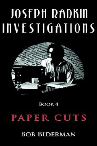 Cover of Joseph Radkin Investigations - Book 4:  Paper Cuts