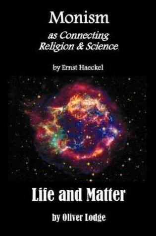 Cover of Monism as Connecting Religion and Science, and Life and Matter (a Criticism of Professor Haeckel's "Riddle of the Universe")