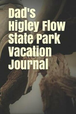 Cover of Dad's Higley Flow State Park Vacation Journal