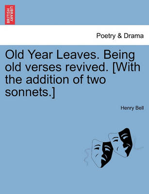 Book cover for Old Year Leaves. Being Old Verses Revived. [With the Addition of Two Sonnets.]