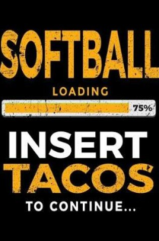 Cover of Softball Loading 75% Insert Tacos to Continue