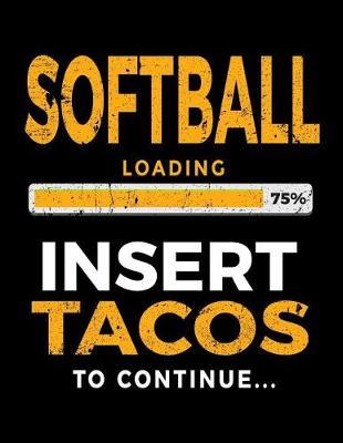 Book cover for Softball Loading 75% Insert Tacos to Continue