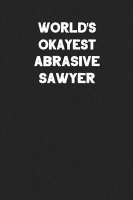 Book cover for World's Okayest Abrasive Sawyer