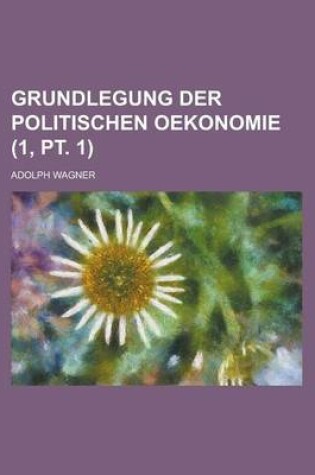 Cover of Grundlegung Der Politischen Oekonomie (1, PT. 1 )