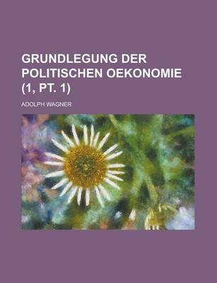 Book cover for Grundlegung Der Politischen Oekonomie (1, PT. 1 )