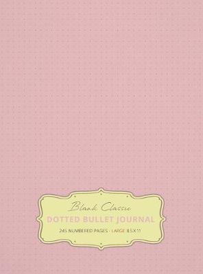 Book cover for Large 8.5 x 11 Dotted Bullet Journal (Light Pink #18) Hardcover - 245 Numbered Pages