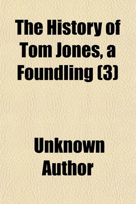 Book cover for The History of Tom Jones Volume 3; A Foundling