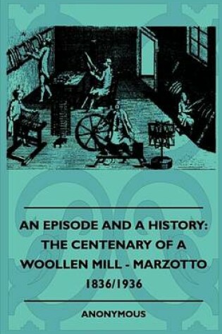 Cover of An Episode and a History: The Centenary of a Woollen Mill - Marzotto 1836/1936