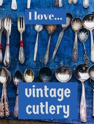 Book cover for I Love Vintage Cutlery