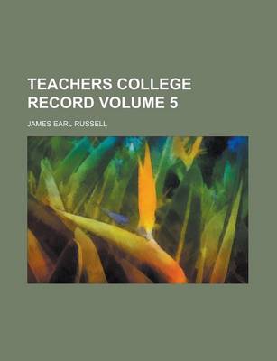 Book cover for Teachers College Record Volume 5