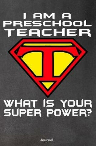 Cover of I Am a Preschool Teacher What Is Your Super Power