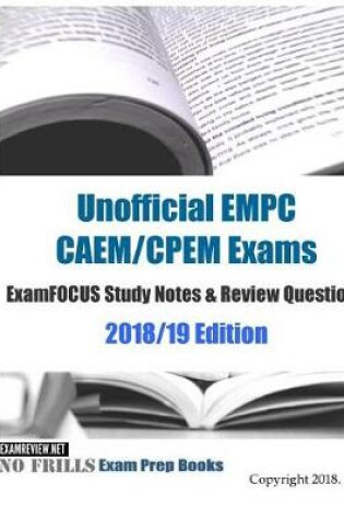 Cover of Unofficial EMPC CAEM/CPEM Exams ExamFOCUS Study Notes & Review Questions 2018/19 Edition