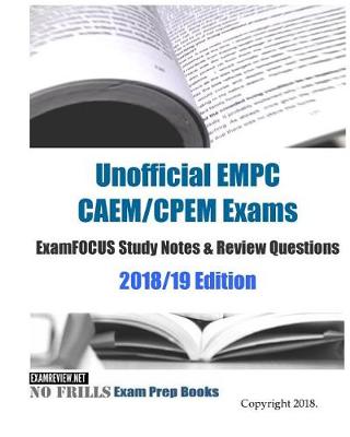 Book cover for Unofficial EMPC CAEM/CPEM Exams ExamFOCUS Study Notes & Review Questions 2018/19 Edition
