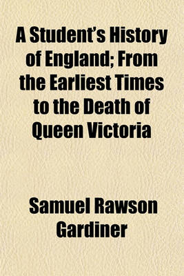 Book cover for A Student's History of England; From the Earliest Times to the Death of Queen Victoria