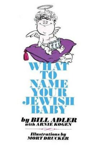 Cover of What to Name Your Jewish Baby
