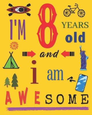 Book cover for I'm 8 Years Old and I Am Awesome