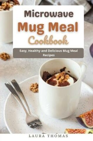 Cover of Microwave Mug Meal Cookbook