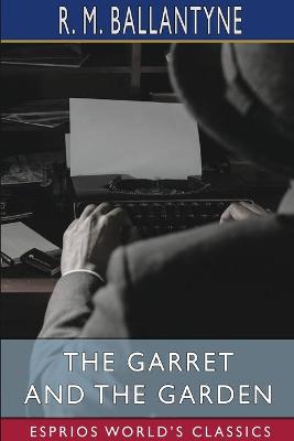 Book cover for The Garret and the Garden (Esprios Classics)