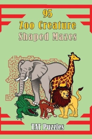 Cover of 95 Zoo Creature Shaped Mazes