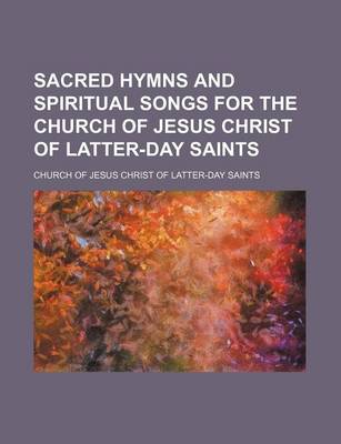 Book cover for Sacred Hymns and Spiritual Songs for the Church of Jesus Christ of Latter-Day Saints