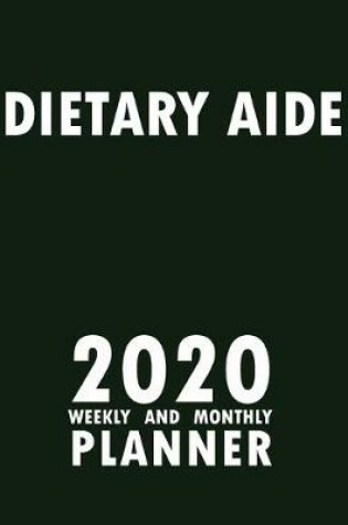 Cover of Dietary Aide 2020 Weekly and Monthly Planner