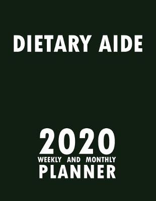 Book cover for Dietary Aide 2020 Weekly and Monthly Planner