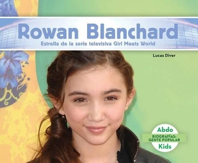 Book cover for Rowan Blanchard: Estrella de la Serie Televisiva Girl Meets World (Spanish Version)