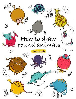 Book cover for How To Draw Round Animals