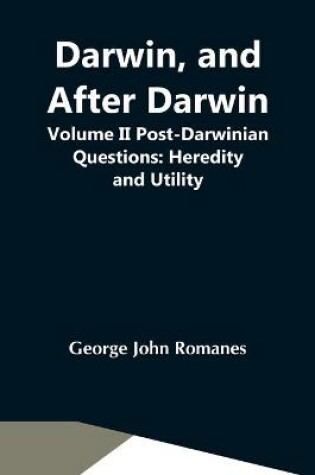 Cover of Darwin, And After Darwin, Volume Ii Post-Darwinian Questions