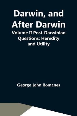 Book cover for Darwin, And After Darwin, Volume Ii Post-Darwinian Questions