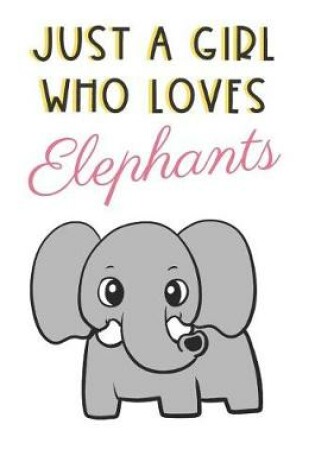 Cover of Just A Girl Who Loves Elephants