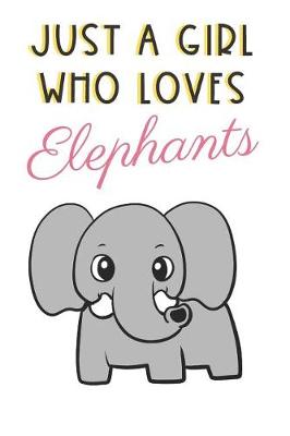 Book cover for Just A Girl Who Loves Elephants