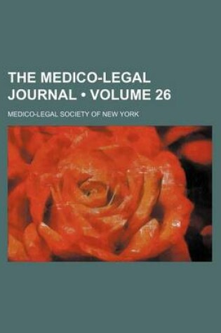 Cover of The Medico-Legal Journal (Volume 26)