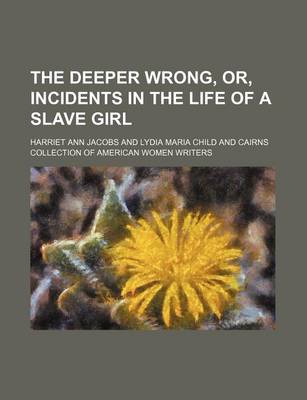 Book cover for The Deeper Wrong, Or, Incidents in the Life of a Slave Girl