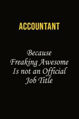 Cover of Accountant Because Freaking Awesome Is Not An Official Job Title