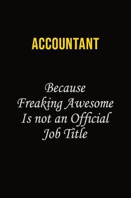 Book cover for Accountant Because Freaking Awesome Is Not An Official Job Title