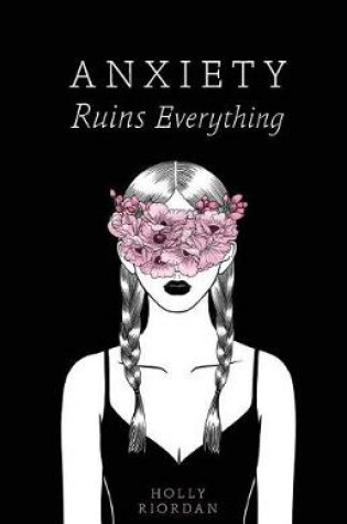 Cover of Anxiety Ruins Everything